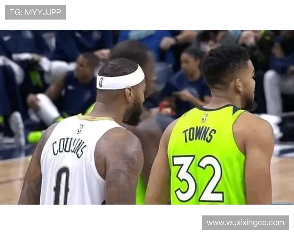 考辛斯与唐斯的对决分析:谁能在NBA赛场上更胜一筹